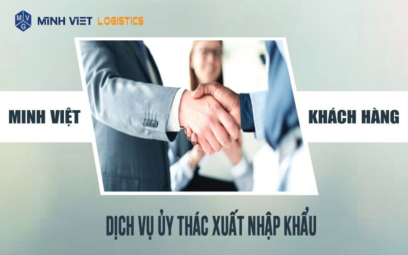 Khách hàng sử dụng dịch vụ ủy thác xuất nhập khẩu Minh Việt Logistics với nhiều ưu điểm vượt trội